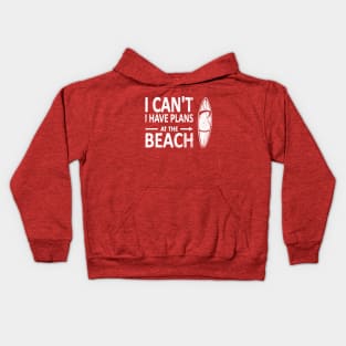 I CAN'T I Have PLANS at the BEACH Funny Surfboard White Kids Hoodie